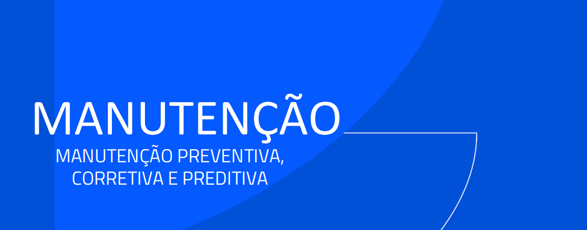 MANUTENÇÃO PREVENTIVA, CORRETIVA E PREDITIVA